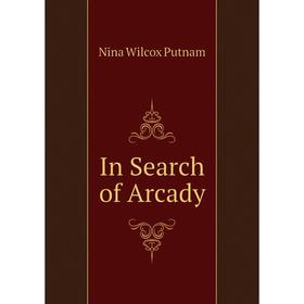 

Книга In Search of Arcady