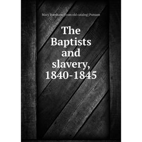 

Книга The Baptists and slavery, 1840-1845
