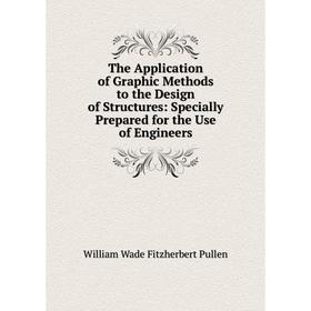 

Книга The Application of Graphic Methods to the Design of Structures: Specially Prepared for the Use of Engineers