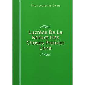 

Книга Lucrèce De La Nature Des Choses Premier Livre