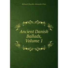 

Книга Ancient Danish Ballads, Volume 1