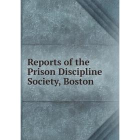 

Книга Reports of the Prison Discipline Society, Boston