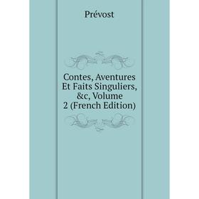 

Книга Contes, Aventures Et Faits Singuliers, &c, Volume 2 (French Edition)