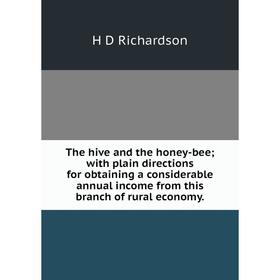 

Книга The hive and the honey-bee; with plain directions for obtaining a considerable annual income from this branch of rural economy.