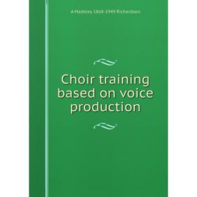 

Книга Choir training based on voice production
