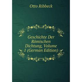 

Книга Geschichte Der Römischen Dichtung, Volume 1 (German Edition)