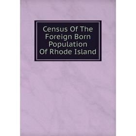 

Книга Census Of The Foreign Born Population Of Rhode Island