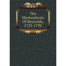 

Книга The Masterpieces Of Reynolds, 1723-1792