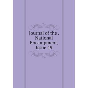 

Книга Journal of the. National Encampment, Issue 49