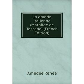 

Книга La grande italienne (Mathilde de Toscane)