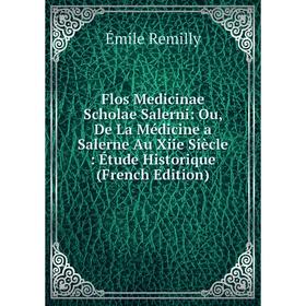 

Книга Flos Medicinae Scholae Salerni: Ou, De La Médicine a Salerne Au Xiie Siècle: Étude Historique (French Edition)