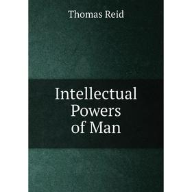 

Книга Intellectual Powers of Man