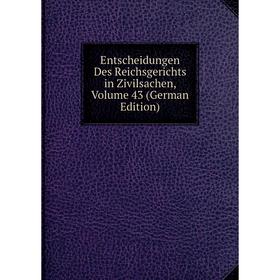 

Книга Entscheidungen Des Reichsgerichts in Zivilsachen, Volume 43 (German Edition)