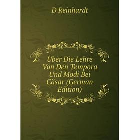 

Книга Über Die Lehre Von Den Tempora Und Modi Bei Cäsar (German Edition)