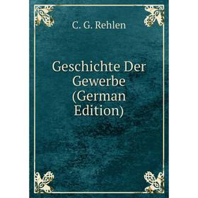 

Книга Geschichte Der Gewerbe (German Edition)