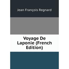 

Книга Voyage De Laponie (French Edition)