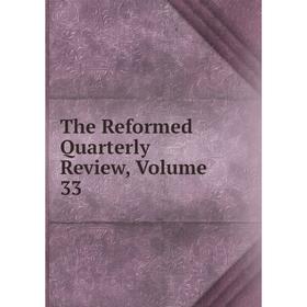 

Книга The Reformed Quarterly Review, Volume 33