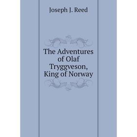 

Книга The Adventures of Olaf Tryggveson, King of Norway