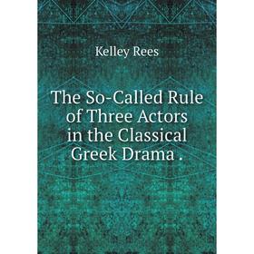 

Книга The So-Called Rule of Three Actors in the Classical Greek Drama.