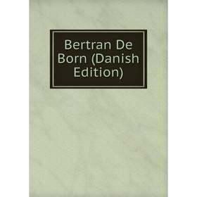 

Книга Bertran De Born (Danish Edition)