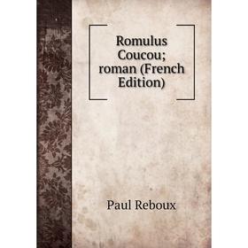 

Книга Romulus Coucou; roman (French Edition)