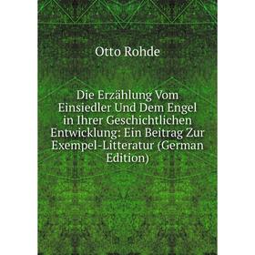 

Книга Die Erzählung Vom Einsiedler Und Dem Engel in Ihrer Geschichtlichen Entwicklung: Ein Beitrag Zur Exempel-Litteratur (German Edition)
