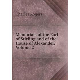 

Книга Memoria ls of the Earl of Stirling and of the House of Alexander, Volume 2