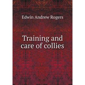 

Книга Training and care of collies