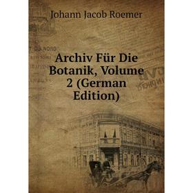 

Книга Archiv Für Die Botanik, Volume 2 (German Edition)