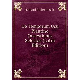 

Книга De Temporum Usu Plautino Quaestiones Selectae (Latin Edition)