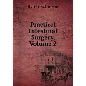 

Книга Practical Intestinal Surgery, Volume 2