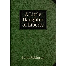 

Книга A Little Daughter of Liberty