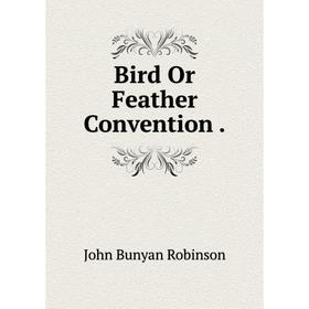 

Книга Bird Or Feather Convention.