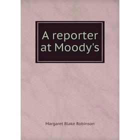 

Книга A reporter at Moody's