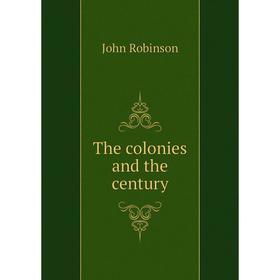 

Книга The colonies and the century