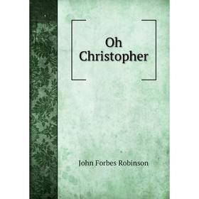 

Книга Oh Christopher