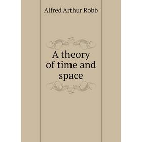 

Книга A theory of time and space
