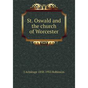 

Книга St. Oswald and the church of Worcester