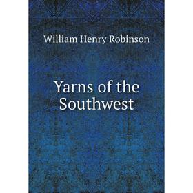 

Книга Yarns of the Southwest