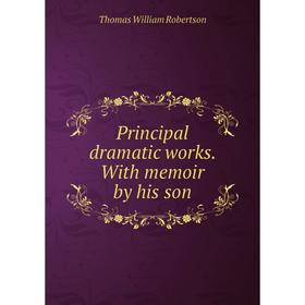 

Книга Principal dramatic works. With memoir by his son