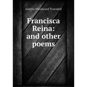 

Книга Francisca Reina: and other poems
