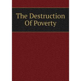 

Книга The Destruction Of Poverty