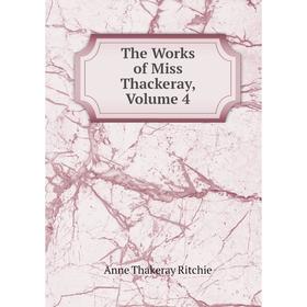 

Книга The Works of Miss Thackeray, Volume 4