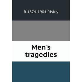 

Книга Men's tragedies