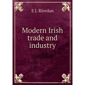 

Книга Modern Irish trade and industry