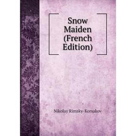 

Книга Snow Maiden (French Edition)