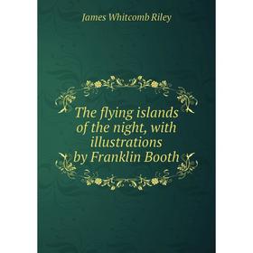 

Книга The flying islands of the night, with illustrations by Franklin Booth