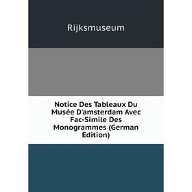 

Книга Notice Des Tableaux Du Musée D'amsterdam Avec Fac-Simile Des Monogrammes