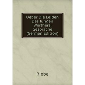 

Книга Ueber Die Leiden Des Jungen Werthers: Gespräche (German Edition)