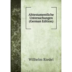 

Книга Alttestamentliche Untersuchungen (German Edition)